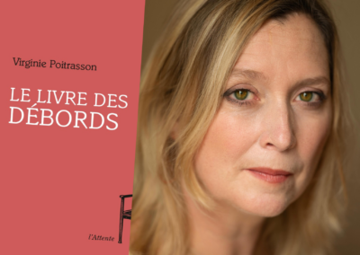 26 novembre / Les jeudis de L&rsquo;Attente / « Comment exprimer l’intimité d’une sensation par les mots, comment faire que la phrase, le vers, reflète l’élan d’une émotion ? » / Rencontre avec Virginie Poitrasson