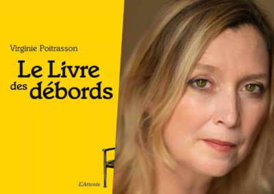 26 novembre / Les jeudis de L&rsquo;Attente / « Comment exprimer l’intimité d’une sensation par les mots, comment faire que la phrase, le vers, reflète l’élan d’une émotion ? » / Rencontre avec Virginie Poitrasson